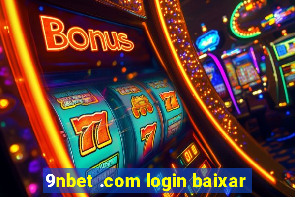 9nbet .com login baixar